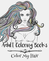 Adult Coloring Books: Color My Hair 1535131217 Book Cover