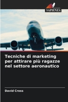 Tecniche di marketing per attirare più ragazze nel settore aeronautico (Italian Edition) 6209403697 Book Cover