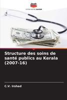 Structure des soins de santé publics au Kerala (2007-16) (French Edition) 6207626435 Book Cover