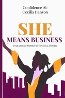 SHE MEANS BUSINESS: Unleashing Women's Financial Power B0CJXBHR85 Book Cover