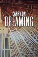 Carry on Dreaming 1524623008 Book Cover