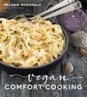 Vegan Comfort Cooking: 75 Plant-Based Recipes to Satisfy Cravings and Warm Your Soul 1624147798 Book Cover