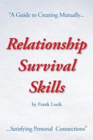 Relationship Survival Skills: A Guide to Creating Mutually Satisfying Personal Connections 1504916344 Book Cover