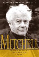 Mitchell: The Life of W.O. Mitchell: The Years of Fame, 1948–1998 0771061080 Book Cover