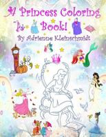 A Princess Coloring Book! 154045939X Book Cover