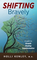 SHIFTING Bravely: A Path to Growth, Healing, and Transformation 161599629X Book Cover