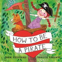 How to Be a Pirate 1681197782 Book Cover