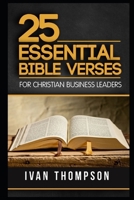 25 Essential Bible Verses for Christian Business Leaders 1521912998 Book Cover