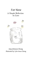 For Now: A Simple Reflection on Loss 1737328208 Book Cover