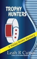 Trophy Hunters (A Halley Brown Mystery) 1644701731 Book Cover