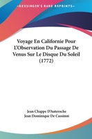 Voyage En Californie Pour L'Observation Du Passage De Venus Sur Le Disque Du Soleil (1772) 1104928833 Book Cover