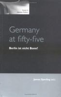 Germany at Fifty-Five: Berlin Ist Nicht Bonn? (Issues in German Politics) 0719064732 Book Cover