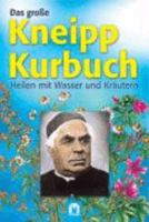 Das groÃŸe Kneipp-Kurbuch: Heilen mit Wasser und Kräutern 3811818074 Book Cover