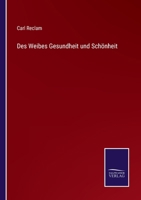 Des Weibes Gesundheit und Schönheit 3752596961 Book Cover