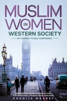 Muslim Women In Western Society: My Journey to Self-Confidence 1716415888 Book Cover