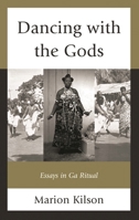Dancing with the Gods: Essays in Ga Ritual 0761859977 Book Cover