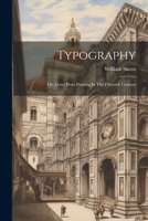 Typography: Or, Letter Press Printing In The Fifteenth Century 1022426877 Book Cover