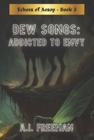Dew Songs: Addicted to Envy (Echoes of Aesop) B0F3JLZ4DZ Book Cover