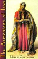 The Armenians of Iran: The Paradoxical Role of a Minority in a Dominant Culture, Articles and Documents (Harvard Middle Eastern Monographs) 0932885160 Book Cover