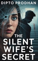 The Silent Wife’s Secret: A Psychological Thriller with a Jaw-Dropping Twist B0FDH19YPL Book Cover