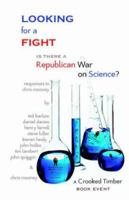 Looking For a Fight: Is there a Republican War on Science? (Glassbead Books) 1932559914 Book Cover