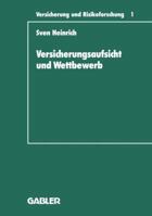 Versicherungsaufsicht Und Wettbewerb: Uberlegungen Zu Einem Wettbewerbsorientierten Konzept Der Staatlichen Beaufsichtigung 3409188045 Book Cover