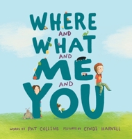Where and What and Me and You 1067829911 Book Cover