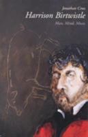 Harrison Birtwistle: Man, Mind, Music 0801486726 Book Cover