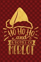 Ho Ho Ho And A Bottle Of Merlot: Funny Lined Notebook for Red Christmas Wine Party 1708546243 Book Cover