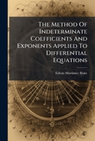 The Method of Indeterminate Coefficients and Exponents Applied to Differential Equations 1276606575 Book Cover