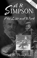 A. B. Simpson: His Life and Work B000JFRCCU Book Cover