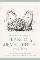 The Early Writings of Francois Hemsterhuis, 1762-1773 1474486657 Book Cover