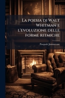 La Poesia Di Walt Whitman E L'Evoluzione Delle Forme Ritmiche - Primary Source Edition 1287857418 Book Cover