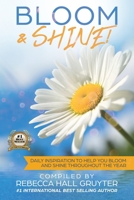 Bloom & Shine: Daily Inspiration to Help You Bloom and SHINE Throughout the Year 1732888566 Book Cover