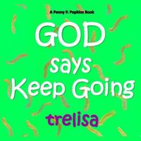 GOD Says Keep Going: A Penny P. Popkins Book 1717584144 Book Cover