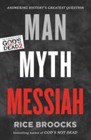 Hombre Mito Mesías: La respuesta a la pregunta más grande de la historia 0849948568 Book Cover