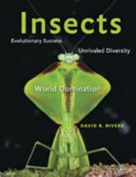 Insects: Evolutionary Success, Unrivaled Diversity, and World Domination 1421421704 Book Cover