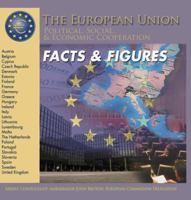 The European Union: Facts & Figures (The European Union: Political, Social, and Economic Cooperation) 1422200450 Book Cover