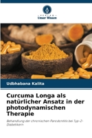 Curcuma Longa als natürlicher Ansatz in der photodynamischen Therapie (German Edition) 6207027337 Book Cover