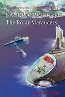 Sandra Swift and the Polar Marauders (The Adventures of Sandra Swift Book 6) 1530548586 Book Cover