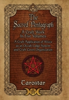 The Sacred Pentagraph: A Craft Work in Five Volumes: A Craft Application of Wicca as an Occult Lodge System and Craft Coven Organization 1890399922 Book Cover