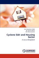 Cyclone Sidr and Housing Sector: A case on Bangladesh 3659283312 Book Cover