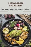 Healing Plates: Nutritious Meals for Cancer Patients B0CW29PGMJ Book Cover