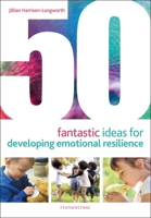 50 Fantastic Ideas for Developing Emotional Resilience 1472955366 Book Cover