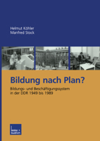 Bildung nach Plan? Bildungs- und Beschäftigungssystem in der DDR 1949 bis 1989 3810041483 Book Cover