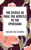 The Epistle of Paul the Apostle to the EPHESIANS B0D5FYJKLX Book Cover