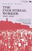 The Industrial Worker, 1840-1860: The Reaction of American Industrial Society to the Advance of the Industrial Revolution (Repr) B0007DN6CY Book Cover