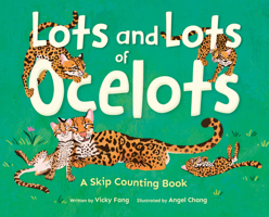 Lots and Lots of Ocelots : A Counting by 1s, 2s, 5s, and 10s Book 1523532491 Book Cover