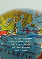 Cosmopolitanism and Transatlantic Circles in Music and Literature 3030132005 Book Cover