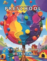 Preschool: I Know My Colors: 120+ Activities and Tasks to Ignite Curiosity. Fine Motor Development for Little Hands (Coloring Book For Kids) B0CSKG77DX Book Cover